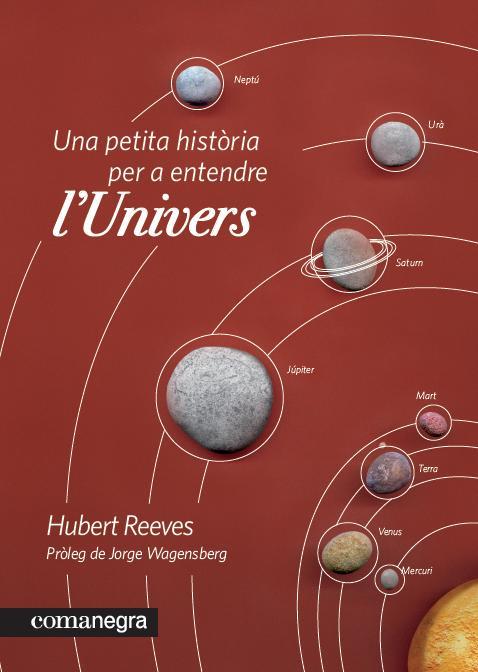 UNA PETITA HISTORIA PER ENTENDRE L'UNIVERS | 9788415097235 | REEVES, HUBERT | Llibreria Online de Vilafranca del Penedès | Comprar llibres en català