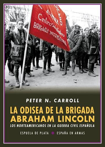 LA ODISEA DE LA BRIGADA ABRAHAM LINCOLN | 9788417146214 | CARROLL, PETER N. | Llibreria Online de Vilafranca del Penedès | Comprar llibres en català