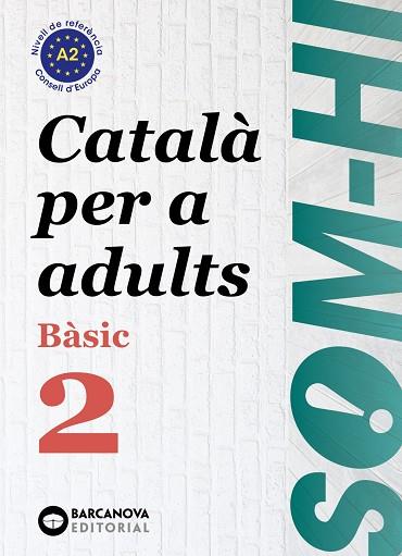 SOM-HI! BÀSIC 2. CATALÀ PER A ADULTS A2 | 9788448949211 | BERNARDÓ, CRISTINA/ESCARTÍN, MARTA/PUJOL, ANTONINA | Llibreria Online de Vilafranca del Penedès | Comprar llibres en català
