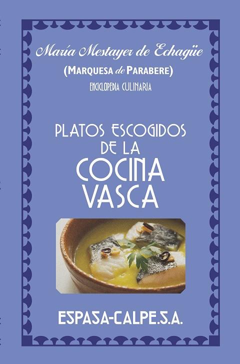 PLATOS ESCOGIDOS DE LA COCINA VASCA | 9788467063554 | MARQUESA DE PARABERE | Llibreria Online de Vilafranca del Penedès | Comprar llibres en català