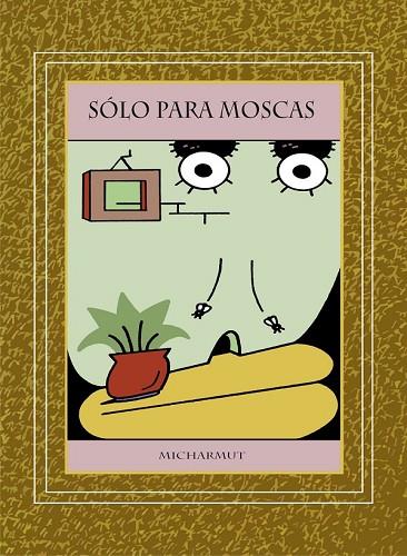 SÓLO PARA MOSCAS | 9788496730922 | MICHARMUT | Llibreria Online de Vilafranca del Penedès | Comprar llibres en català
