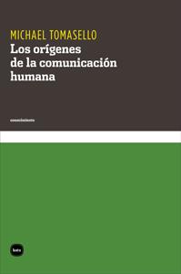 LOS ORÍGENES DE LA COMUNICACIÓN HUMANA | 9788415917007 | TOMASELLO, MICHAEL | Llibreria Online de Vilafranca del Penedès | Comprar llibres en català