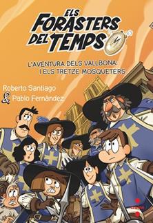 ELS FORASTERS DEL TEMPS 13 L'AVENTURA DELS VALLBONA I ELS TRETZE MOSQUETERS | 9788466150675 | SANTIAGO, ROBERTO | Llibreria L'Odissea - Libreria Online de Vilafranca del Penedès - Comprar libros