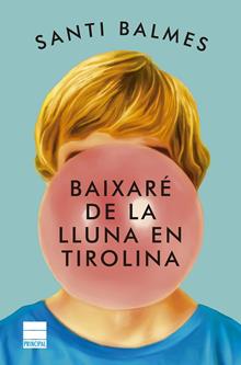 BAIXARÉ DE LA LLUNA EN TIROLINA | 9788418216336 | BALMES, SANTI | Llibreria L'Odissea - Libreria Online de Vilafranca del Penedès - Comprar libros