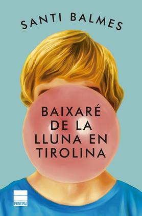 BAIXARÉ DE LA LLUNA EN TIROLINA | 9788418216336 | BALMES, SANTI | Llibreria Online de Vilafranca del Penedès | Comprar llibres en català