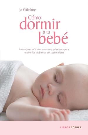 COMO DORMIR A TU BEBE | 9788448067687 | WILTSHIRE, JO | Llibreria L'Odissea - Libreria Online de Vilafranca del Penedès - Comprar libros