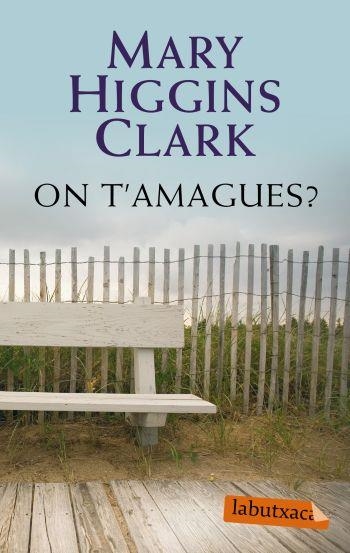 ON T'AMAGUES | 9788499300429 | HIGGINS CLARK, MARY | Llibreria L'Odissea - Libreria Online de Vilafranca del Penedès - Comprar libros
