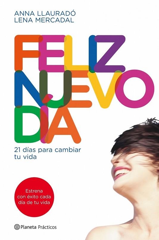 FELIZ NUEVO DIA. 21 DIAS PARA CAMBIAR TU MENTE | 9788408090014 | MERCADAL, LENA Y LLAURADO, ANNA | Llibreria L'Odissea - Libreria Online de Vilafranca del Penedès - Comprar libros
