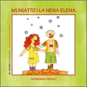 MUNIATTO I LA NENA ELENA | 9788496623514 | GERMANES BESOLI | Llibreria L'Odissea - Libreria Online de Vilafranca del Penedès - Comprar libros