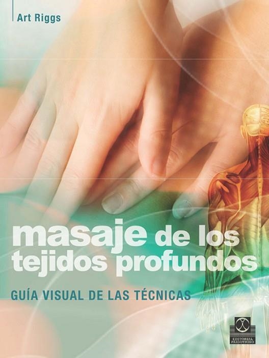 MASAJE DE LOS TEJIDOS PROFUNDOS | 9788499100456 | RIGGS, ART | Llibreria L'Odissea - Libreria Online de Vilafranca del Penedès - Comprar libros