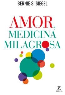 AMOR MEDICINA MILAGROSA | 9788467032529 | SIEGEL, BERNIE S | Llibreria L'Odissea - Libreria Online de Vilafranca del Penedès - Comprar libros