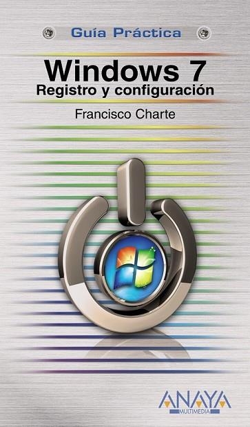 WINDOWS 7 REGISTRO Y CONFIGURACION | 9788441526907 | CHARTE, FRANCISCO | Llibreria L'Odissea - Libreria Online de Vilafranca del Penedès - Comprar libros