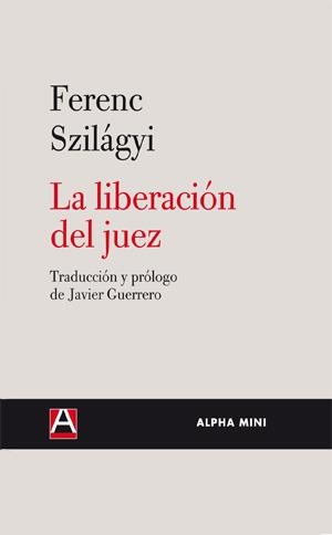 LA LIBERACION DEL JUEZ | 9788492837014 | SZILAGYI, FERENC | Llibreria L'Odissea - Libreria Online de Vilafranca del Penedès - Comprar libros