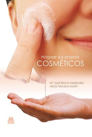 HAGASE SUS PROPIOS COSMETICOS | 9788499100395 | BOSCH, MARIA JOSE Y NAVARRO, ALICIA | Llibreria Online de Vilafranca del Penedès | Comprar llibres en català