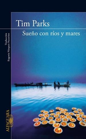 SUEÑO CON RIOS Y MARES | 9788420405315 | PARKS, TIM | Llibreria L'Odissea - Libreria Online de Vilafranca del Penedès - Comprar libros