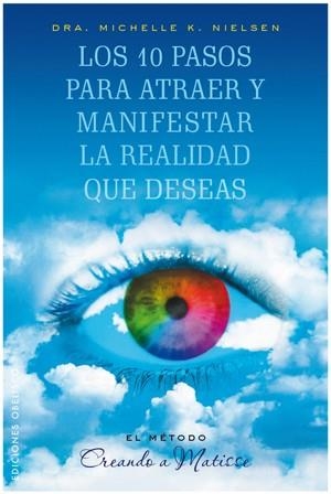 LOS 10 PASOS PARA ATRAER Y MANIFESTAR LA REALIDAD QUE DESEAS | 9788497776028 | NIELSEN, MICHELLE | Llibreria L'Odissea - Libreria Online de Vilafranca del Penedès - Comprar libros