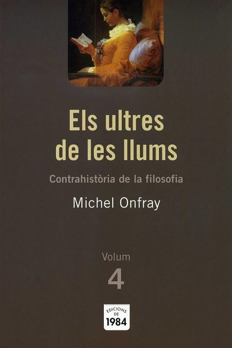 ELS ULTRES DE LES LLUMS 4 CONTRAHISTORIA DE LA FILOSOFIA | 9788492440412 | ONFRAY, MICHEL | Llibreria Online de Vilafranca del Penedès | Comprar llibres en català