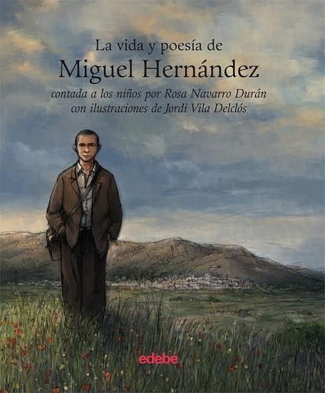 LA VIDA Y LA POESIA DE MIGUEL HERNANDEZ CONTADA A LOS NIÑOS | 9788423696130 | NAVARRO, ROSA ; ROVIRA, FRANCESC | Llibreria L'Odissea - Libreria Online de Vilafranca del Penedès - Comprar libros