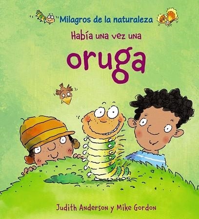 HABIA UNA VEZ UNA ORUGA | 9788466786829 | ANDERSON, JUDITH Y GORDON, MIKE | Llibreria L'Odissea - Libreria Online de Vilafranca del Penedès - Comprar libros