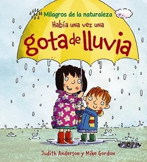HABIA UNA VEZ UNA GOTA DE LLUVIA | 9788466786850 | ANDERSON, JUDITH Y GORDON, MIKE | Llibreria L'Odissea - Libreria Online de Vilafranca del Penedès - Comprar libros