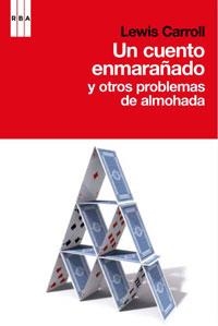 UN CUENTO ENMARAÑADO Y OTROS PROBLEMAS DE ALMOHADA | 9788498676914 | CARROLL, LEWIS | Llibreria L'Odissea - Libreria Online de Vilafranca del Penedès - Comprar libros