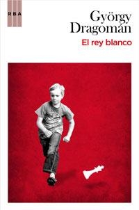 EL REY BLANCO | 9788498677171 | DRAGOMAN, GYORGY | Llibreria Online de Vilafranca del Penedès | Comprar llibres en català