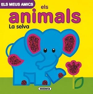 ELS MEUS AMICS ELS ANIMALS LA SELVA | 9788467700091 | AA. VV. | Llibreria Online de Vilafranca del Penedès | Comprar llibres en català