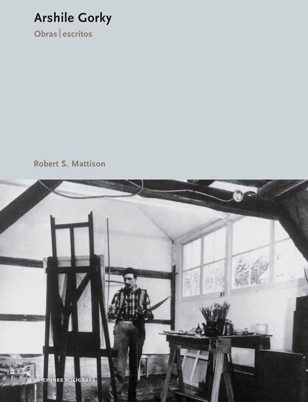ARSHILE GORKY | 9788434312227 | MATTISON ROBERT S. | Llibreria L'Odissea - Libreria Online de Vilafranca del Penedès - Comprar libros