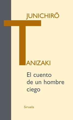 EL CUENTO DE UN HOMBRE CIEGO | 9788498413595 | TANIZAKI, JUNICHIRO | Llibreria L'Odissea - Libreria Online de Vilafranca del Penedès - Comprar libros