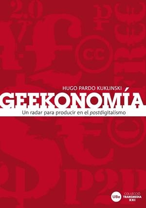 GEEKONOMIA | 9788447534258 | PARDO KUKLINSKI, HUGO | Llibreria L'Odissea - Libreria Online de Vilafranca del Penedès - Comprar libros