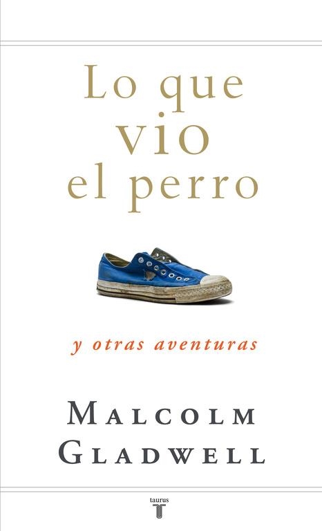 LO QUE VIO EL PERRO | 9788430607556 | GLADWELL, MALCOLM | Llibreria L'Odissea - Libreria Online de Vilafranca del Penedès - Comprar libros