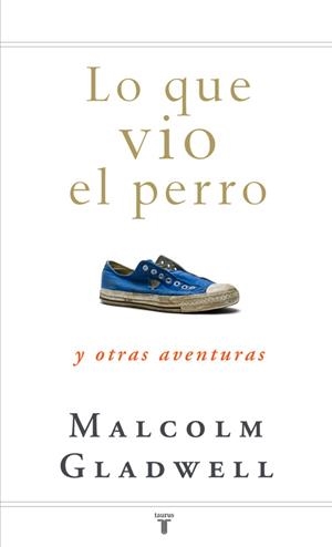 LO QUE VIO EL PERRO | 9788430607556 | GLADWELL, MALCOLM | Llibreria Online de Vilafranca del Penedès | Comprar llibres en català