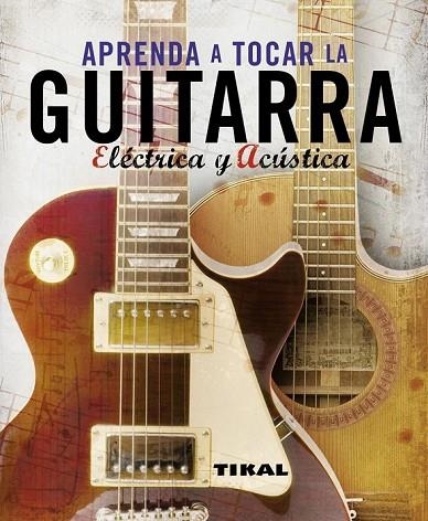 APRENDA A TOCAR LA GUITARRA ELECTRICA Y ACUSTICA | 9788499280066 | AA.VV | Llibreria L'Odissea - Libreria Online de Vilafranca del Penedès - Comprar libros