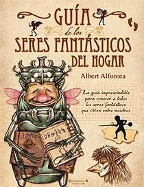GUIA DE LOS SERES FANTASTICOS DEL HOGAR | 9788466642033 | ALFORCEA, ALBERT | Llibreria L'Odissea - Libreria Online de Vilafranca del Penedès - Comprar libros