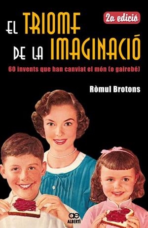 EL TRIOMF DE LA IMAGINACIO | 9788472460881 | BROTONS, ROMUL | Llibreria L'Odissea - Libreria Online de Vilafranca del Penedès - Comprar libros