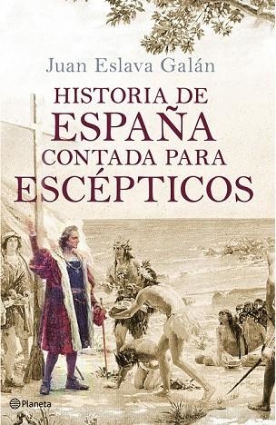 HISTORIA DE ESPAÑA CONTADA PARA ESCEPTICOS | 9788408091615 | ESLAVA GALAN, JUAN | Llibreria Online de Vilafranca del Penedès | Comprar llibres en català