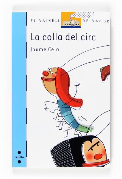 LA COLLA DEL CIRC | 9788466124010 | CELA, JAUME | Llibreria L'Odissea - Libreria Online de Vilafranca del Penedès - Comprar libros
