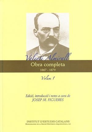 VALENTI ALMIRALL OBRA COMPLETA 1867 1879 VOLUM 1 | 9788492583720 | ALMIRALL, VALENTI | Llibreria Online de Vilafranca del Penedès | Comprar llibres en català