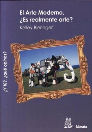 EL ARTE MODERNO ES REALMENTE ARTE | 9788471126177 | BIERINGER, KELLEY | Llibreria Online de Vilafranca del Penedès | Comprar llibres en català