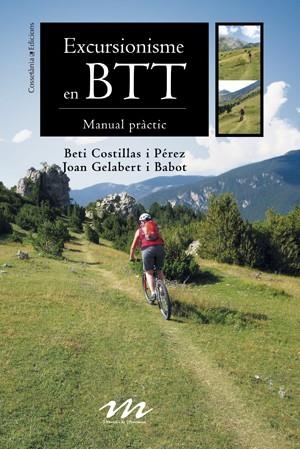 EXCURSIONISME EN BTT MANUAL PRACTIC | 9788497915717 | COSTILLAS I PEREZ, BETI I GELABERT I BABOT, JOAN | Llibreria L'Odissea - Libreria Online de Vilafranca del Penedès - Comprar libros