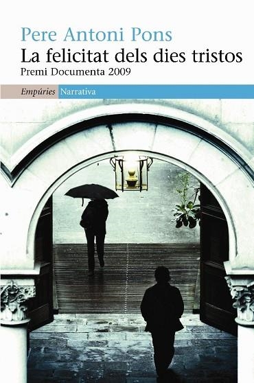 LA FELICITAT DELS DIES TRISTOS | 9788497876193 | PONS, PERE ANTONI | Llibreria L'Odissea - Libreria Online de Vilafranca del Penedès - Comprar libros