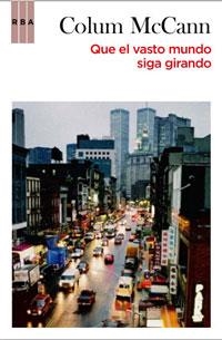 QUE EL VASTO MUNDO SIGA GIRANDO | 9788498677454 | MCCANN, COLUM | Llibreria L'Odissea - Libreria Online de Vilafranca del Penedès - Comprar libros