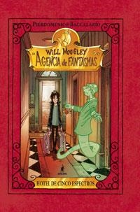 WILL MOOGLEY AGENCIA DE FANTASMAS 1 HOTEL DE CINCO ESPECTROS | 9788427200081 | BACCALARIO, PIERDOMENICO | Llibreria Online de Vilafranca del Penedès | Comprar llibres en català