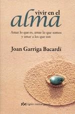 VIVIR EN EL ALMA | 9788493670603 | GARRIGA BACARDI, JOAN | Llibreria L'Odissea - Libreria Online de Vilafranca del Penedès - Comprar libros