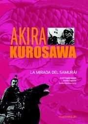 AKIRA KUROSAWA LA MIRADA DEL SAMURAI | 9788489564657 | AA.VV | Llibreria L'Odissea - Libreria Online de Vilafranca del Penedès - Comprar libros
