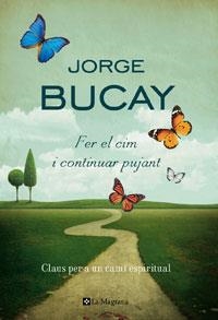 FER EL CIM I CONTINUAR PUJANT | 9788474107470 | BUCAY, JORGE | Llibreria L'Odissea - Libreria Online de Vilafranca del Penedès - Comprar libros