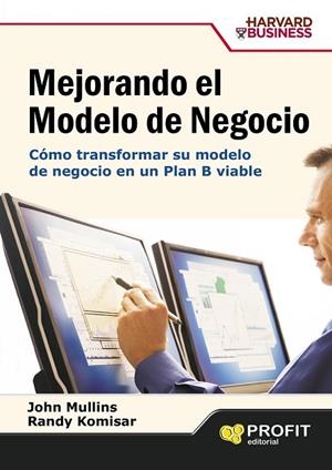 MEJORANDO EL MODELO DE NEGOCIO | 9788496998223 | MULLINS, JOHN Y KOMISAR, RANDY | Llibreria Online de Vilafranca del Penedès | Comprar llibres en català