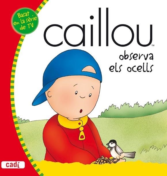 CAILLOU OBSERVA ELS OCELLS | 9788447460458 | AA.VV | Llibreria L'Odissea - Libreria Online de Vilafranca del Penedès - Comprar libros
