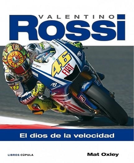 VALENTINO ROSSI EL DIOS DE LA VELOCIDAD | 9788448067892 | OXLEY, MAT | Llibreria Online de Vilafranca del Penedès | Comprar llibres en català