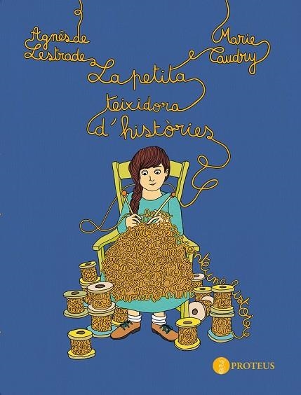 LA PETITA TEIXIDORA D'HISTORIES | 9788493772017 | LESTRADE, ANGES DE I CAUDRY, MARIE | Llibreria Online de Vilafranca del Penedès | Comprar llibres en català